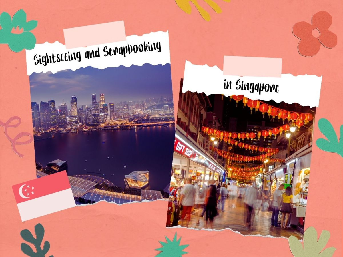 Sightseeing and Scrapbooking in Singapore